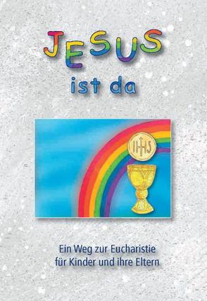 Jesus ist da von Maasburg,  Leo, Schneider,  Athanasius, Steiger,  Stefan, Walser-Fraefel,  Anita