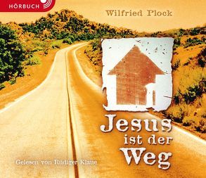Jesus ist der Weg (Hörbuch) von Binder,  Lucian, Caspari,  Christian, Klaue,  Rüdiger, Plock,  Wilfried
