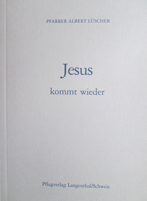 Jesus kommt wieder von Lüscher,  Albert