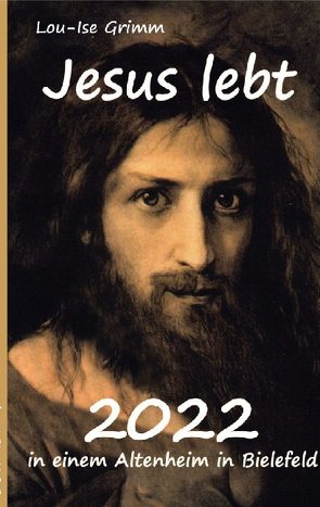 Jesus lebt 2022 von Grimm,  Lou-Ise, Heithoff,  Wolfgang