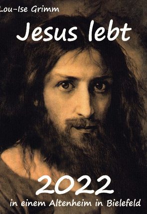 Jesus lebt 2022 von Grimm,  Lou-Ise, Heithoff,  Wolfgang