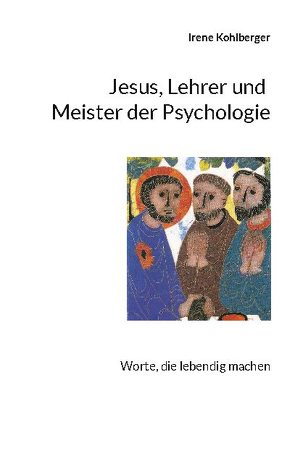 Jesus, Lehrer und Meister der Psychologie von Kohlberger,  Irene