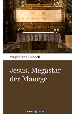 Jesus, Megastar der Manege von Lobeck,  Magdalena