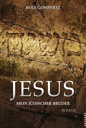Jesus – mein jüdischer Bruder von Gompertz,  Rolf, Hinnenberg,  Carl Dieter, Schneider,  Nikolaus