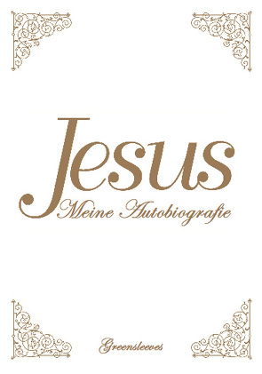 Jesus – Meine Autobiografie von Spalding,  Tina Louise