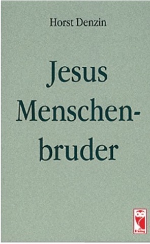 Jesus Menschenbruder von Denzin,  Horst