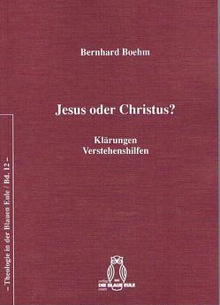 Jesus oder Christus? von Boehm,  Bernhard