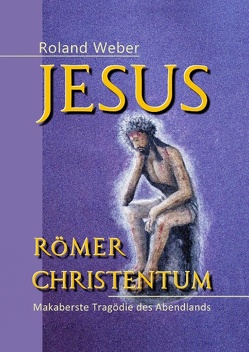 Jesus Römer Christentum von Weber,  Roland