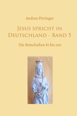 Jesus spricht in Deutschland / Jesus spricht in Deutschland – Band 5 von Pirringer,  Andrea