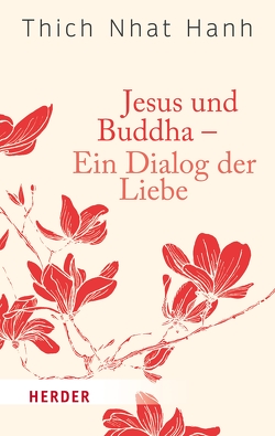 Jesus und Buddha – Ein Dialog der Liebe von Hanh,  Thich Nhat, Knauf,  Irene