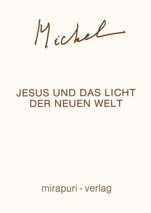 Jesus und das Licht der Neuen Welt von Montecrossa,  Michel