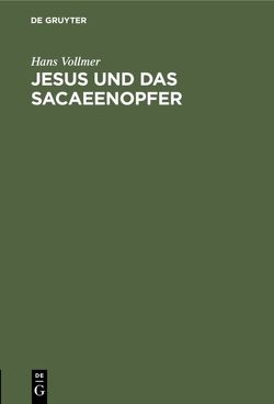 Jesus und das Sacaeenopfer von Vollmer,  Hans
