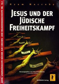 Jesus und der jüdische Freiheitskampf von Hoevels,  Fritz Erik, Maccoby,  Hyam