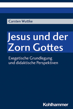Jesus und der Zorn Gottes von Wuttke,  Carsten