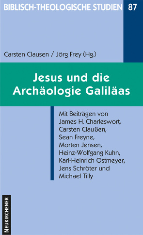 Jesus und die Archäologie Galiläas von Claußen,  Carsten, Frey,  Jörg