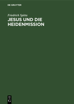 Jesus und die Heidenmission von Spitta,  Friedrich