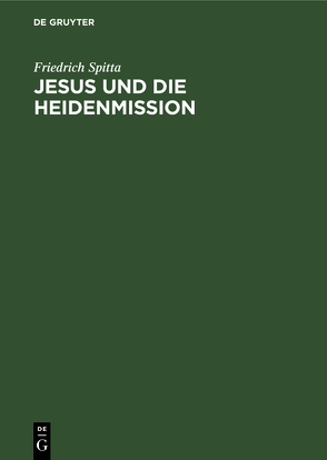 Jesus und die Heidenmission von Spitta,  Friedrich