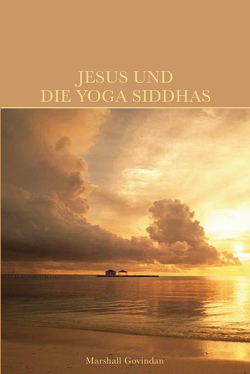 Jesus und die Yoga Siddhas von Govindan,  Marshall