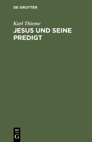 Jesus und seine Predigt von Thieme,  Karl