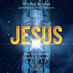 JESUS (Ungekürzte Lesung) von Diekmann,  Michael J., Strieber,  Whitley
