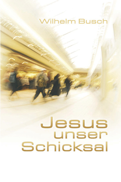 Jesus unser Schicksal – 20er-Paket von Busch,  Wilhelm