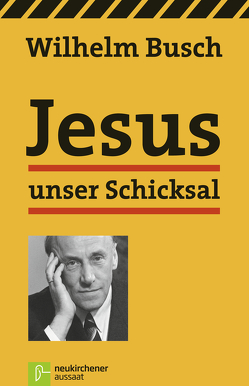 Jesus unser Schicksal von Busch,  Wilhelm