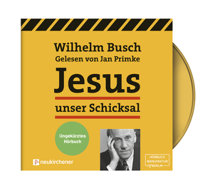 Jesus unser Schicksal – ungekürztes Hörbuch von Busch,  Wilhelm, Primke,  Jan