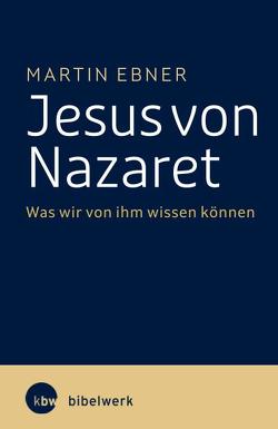 Jesus von Nazaret von Ebner,  Martin