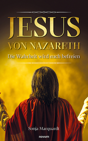 Jesus von Nazareth – Die Wahrheit wird euch befreien von Marquardt,  Sonja