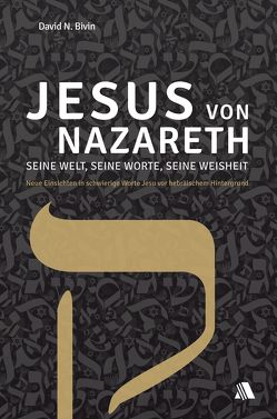 Jesus von Nazareth – seine Welt, seine Worte, seine Weisheit von Bivin,  David N., Krüger,  Horst