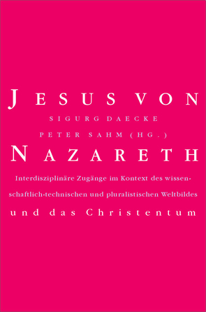 Jesus von Nazareth und das Christentum von Daecke,  Sigurd Martin, Nikolakopoulus,  Konstantin, Sahm,  Peter R