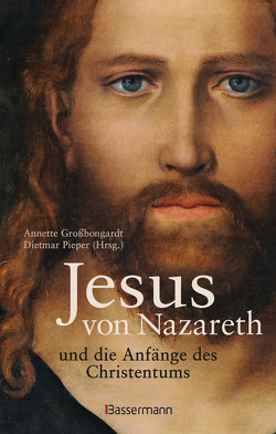 Jesus von Nazareth und die Anfänge des Christentums von Großbongardt,  Annette, Pieper,  Dietmar