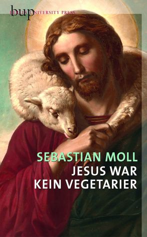 Jesus war kein Vegetarier von Moll,  Sebastian