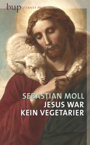 Jesus war kein Vegetarier von Moll,  Sebastian
