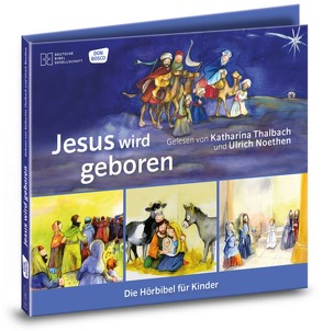 Jesus wird geboren. Die Hörbibel für Kinder. Audio-CD. Gelesen von Katharina Thalbach und Ulrich Noethen von Arnold,  Monika, Brandt,  Susanne, Feuerstein,  Torsten, Gerdes,  Gerd, Hatschi,  Carmen, Lefin,  Petra, Noethen,  Ulrich, Nommensen,  Klaus-Uwe, Oleak,  Rainer, Thalbach,  Katharina