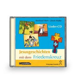 Jesusgeschichten mit dem Friedenskreuz von Horn,  Reinhard, Horn,  Ulrich Walter