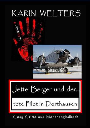 Jette Berger und der tote Pilot in Dorthausen von Karin,  Welters