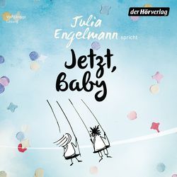 Jetzt, Baby von Engelmann,  Julia
