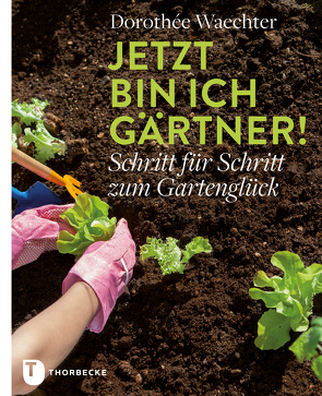 Jetzt bin ich Gärtner! von Staffler,  Martin, Waechter,  Dorothée
