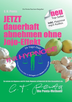 Jetzt dauerhaft abnehmen ohne Jojo-Effekt. Mit Hypnose von Penta,  E. R.