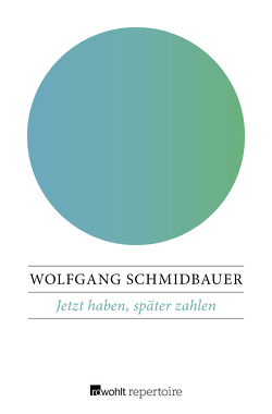 Jetzt haben, später zahlen von Schmidbauer,  Wolfgang