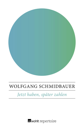 Jetzt haben, später zahlen von Schmidbauer,  Wolfgang
