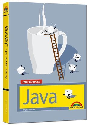 Java – Jetzt lerne ich: der perfekte Einstieg in die Programmierung von Java von Steyer,  Ralph