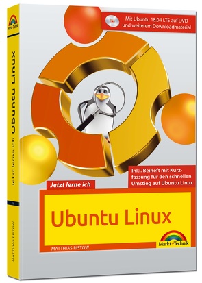 Jetzt lerne ich Ubuntu 18.04 LTS – aktuellste Version Das Komplettpaket für den erfolgreichen Einstieg. Mit vielen Beispielen und Übungen von Ristow,  Matthias