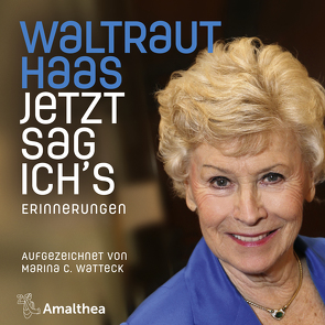 Jetzt sag ich’s von Haas,  Waltraut, Watteck,  Marina C.