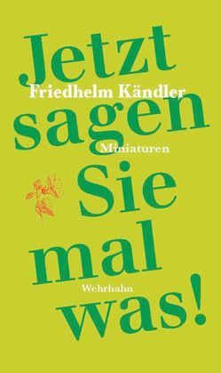 Jetzt sagen Sie mal was von Kändler,  Friedhelm