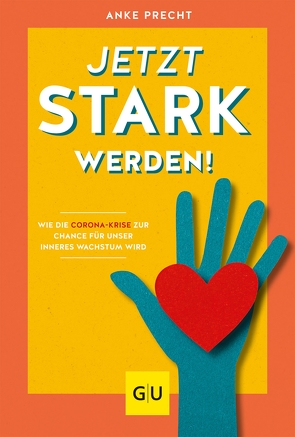 Jetzt stark werden! von Precht,  Anke