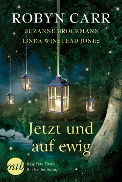 Jetzt und auf ewig von Brockmann,  Suzanne, Carr,  Robyn, Hartmann,  Elisabeth, Jones,  Linda Winstead, Lénárt-Seidnitzer,  Tatjána, Stewen,  Meike