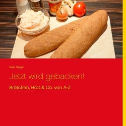 Jetzt wird gebacken! von Geiger,  Gabi