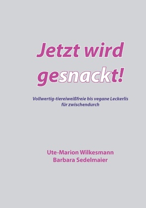 Jetzt wird gesnackt! von Sedelmaier,  Barbara, Wilkesmann,  Ute-Marion